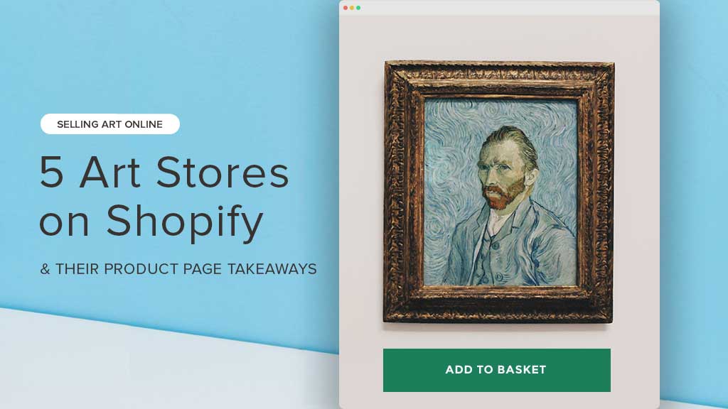 5 Art stores on Shopify & product page takeaways