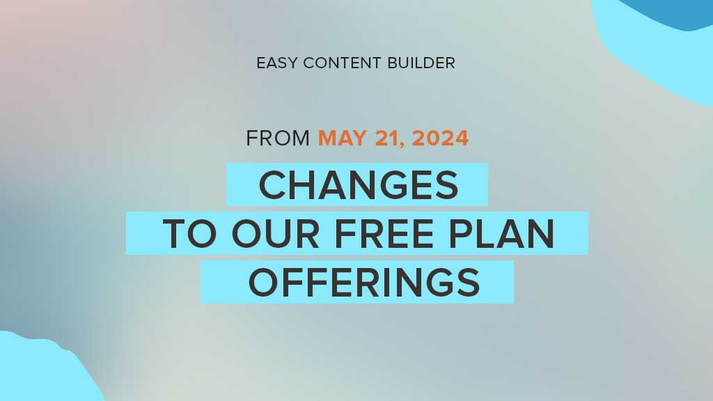 Easy Content Builder - Free Plan Changes